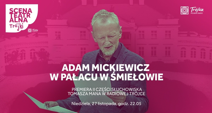 Już w niedzielę druga część słuchowiska „Adam Mickiewicz w pałacu w Śmiełowie”