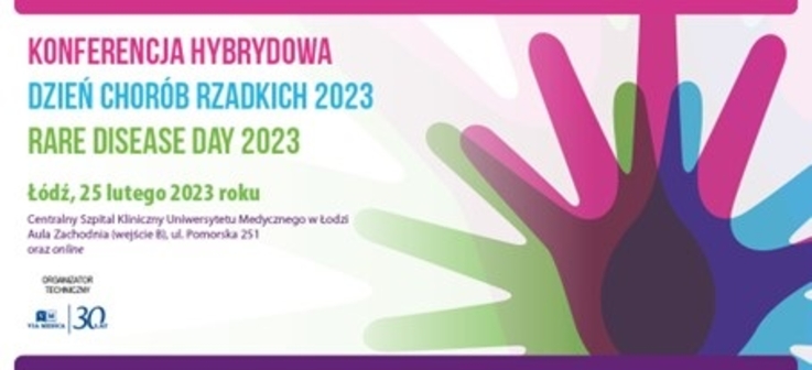  Konferencja hybrydowa „Dzień Chorób Rzadkich 2023/Rare Disease Day 2023” 25 lutego 2023 r. w Łodzi